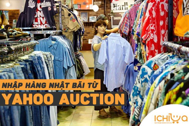 Cách nhập hàng từ Yahoo auction cho người kinh doanh hàng Nhật tại Việt Nam