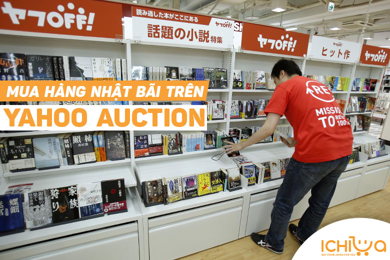 Hướng dẫn cách mua hàng Nhật trực tiếp trên Yahoo Auction về Việt Nam
