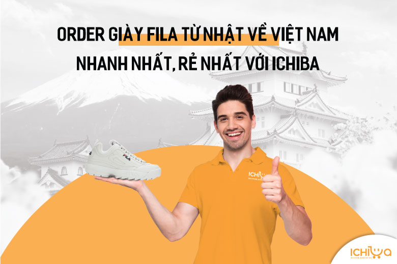 Order giày Fila từ Nhật về Việt Nam nhanh nhất, giá rẻ nhất với iChibaJP