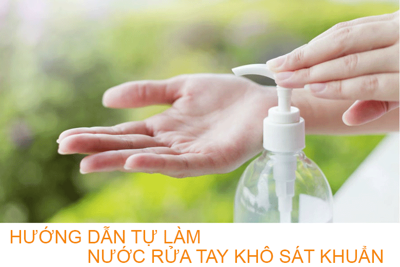 Hướng dẫn cách tự làm nước rửa tay khô sát khuẩn phòng dịch cúm Corona
