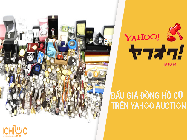 Hướng dẫn nhập lô đồng hồ Nhật cũ trên Yahoo Auction